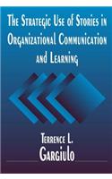 The Strategic Use of Stories in Organizational Communication and Learning