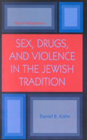 Sex, Drugs and Violence in the Jewish Tradition