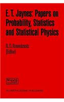 E. T. Jaynes: Papers on Probability, Statistics and Statistical Physics
