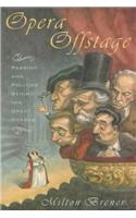 Opera Offstage: Passion and Politics Behind the Great Operas