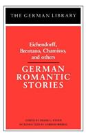 German Romantic Stories: Eichendorff, Brentano, Chamisso, and Others