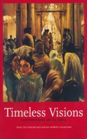 Timeless Visions: Contemporary Art of India from the Chester and