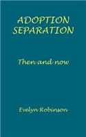 Adoption Separation - Then and now