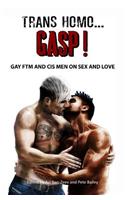 Trans Homo...Gasp! Gay Ftm and Cis Men on Sex and Love