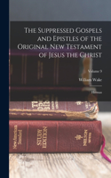 Suppressed Gospels and Epistles of the Original New Testament of Jesus the Christ: Hermas; Volume 9