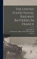 United States Naval Railway Batteries In France