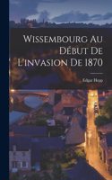 Wissembourg Au Début De L'invasion de 1870