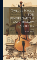 Twelve Songs for Kindergarten and Primary Schools