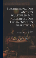 Beschreibung Der Antiken Skulpturen Mit Ausschluss Der Pergamenischen Fundstücke