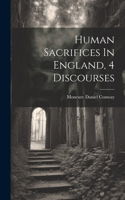 Human Sacrifices In England, 4 Discourses