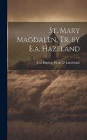 St. Mary Magdalen, Tr. by E.a. Hazeland