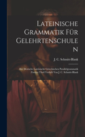 Lateinische Grammatik Für Gelehrtenschulen