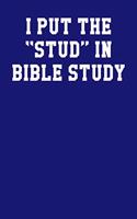 I Put The Stud In Bible Study: Blank Recipe Page Notebook 6x9 120 Pages