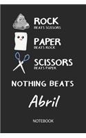 Nothing Beats Abril - Notebook: Rock Paper Scissors Game - Blank Ruled Kawaii Personalized & Customized Name Notebook Journal Girls & Women. Cute Desk Accessories & Kindergarten Wr