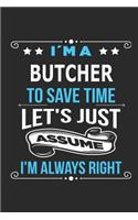 I`m a Butcher To save time let´s just assume I´m always right