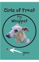 Circle of Trust My Whippet Blank Lined Notebook Journal: A daily diary, composition or log book, gift idea for people who love Whippet dogs and puppies!!
