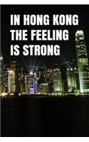 In Hong Kong The Feeling Is Strong