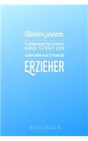 Hinter Jedem Lebensfrohen Kind Steht Ein Großartiger Erzieher: A5 Notizbuch Punkteraster als Geschenk - Abschiedsgeschenk für Erzieher und Erzieherinnen- Planer - Terminplaner - Kindergarten - Kita
