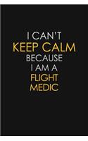 I Can't Keep Calm Because I Am A Flight Medic