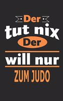 Der tut nix Der will nur zum Judo: Notizbuch, Notizblock, Geburtstag Geschenk Buch mit 110 linierten Seiten