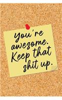 You're Awesome. Keep That Shit Up.