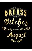 Badass Bitches Are Born In August