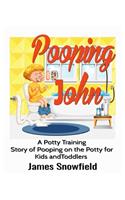 Pooping John: A Potty Training Story of Pooping on the Potty for Kids and Toddlers