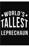 World's Tallest Leprechaun: St Patricks Day Notebook 6x9 Blank Lined Journal Gift