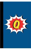 Q: Comic Book Style Monogram Initial Letter Q Superhero Notebook Journal
