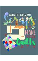 When Life Gives You Scraps Make Quilts: Quilt Notebook. Quilt Journal. Quilt Gifts ideas for women. 8.5 x 11 size 120 lined pages Quilter Journal.