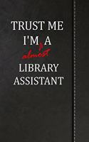 Trust Me I'm Almost a Library Assistant: Isometric Dot Paper Journal Notebook 120 Pages 6x9