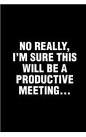 No Really, I'm Sure This Will Be A Productive Meeting...