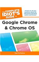 The Complete Idiot's Guide to Google Chrome and Chrome OS
