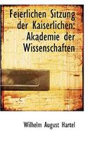 Feierlichen Sitzung Der Kaiserlichen: Akademie Der Wissenschaften