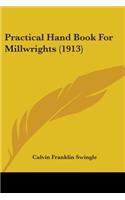 Practical Hand Book For Millwrights (1913): (English)