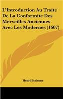 L'Introduction Au Traite de La Conformite Des Merveilles Anciennes Avec Les Modernes (1607)