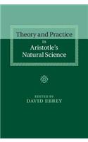 Theory and Practice in Aristotle's Natural Science