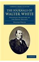 The Journals of Walter White: Assistant Secretary of the Royal Society(Cambridge Library Collection - British and Irish History, 19th Century)