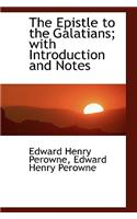 The Epistle to the Galatians; With Introduction and Notes