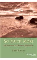 So Much More