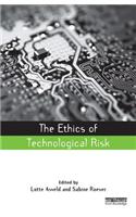 The Ethics of Technological Risk