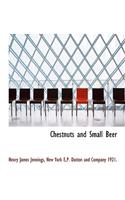 Chestnuts and Small Beer