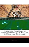 Letters to a Young Lady, in Which the Duties and Character of Women Are Considered