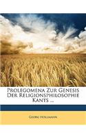 Prolegomena Zur Genesis Der Religionsphilosophie Kants ...: (German)