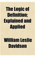 The Logic of Definition; Explained and Applied. Explained and Applied: (English)