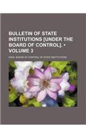 Bulletin of State Institutions [Under the Board of Control]. (Volume 3)