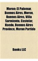 Moron: El Palomar, Buenos Aires, Moron, Buenos Aires, Villa Sarmiento, Castelar, Haedo, Buenos Aires Province, Moron Partido(English)