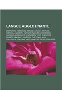 Langue Agglutinante: Esperanto, Hongrois, Basque, Lingala, Mongol, Kiswahili, Guarani, Japonais, Navajo, Noir Parler, Langues Japoniques, Kansai-Ben, Turc, Cherokee, Ela(French)