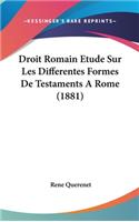 Droit Romain Etude Sur Les Differentes Formes de Testaments a Rome (1881)