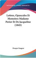 Lettres, Opuscules Et Memoires Madame Perier Et de Jacqueline (1845)